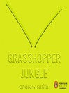 Grasshopper jungle
